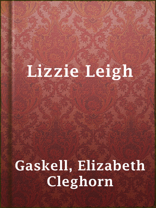 Title details for Lizzie Leigh by Elizabeth Cleghorn Gaskell - Available